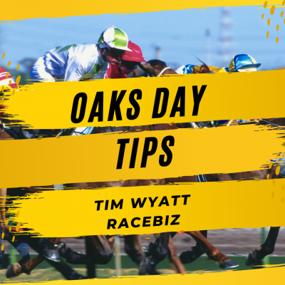 Oaks Day Tips - Tim Wyatt RaceBiz